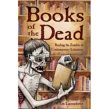 Books of the Dead: Reading the Zombie in Contemporary Literature