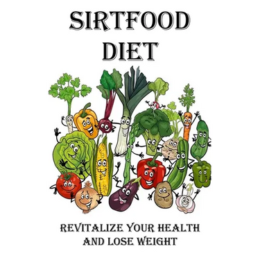Sirtfood Diet: Revitalize Your Health and Lose Weight