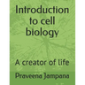 Introduction to cell biology: A creator of life