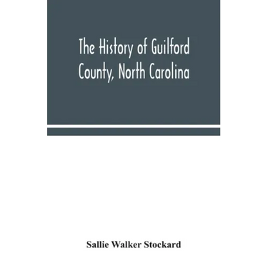The history of Guilford County, North Carolina
