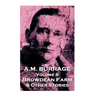 A.M. Burrage - Browdean Farm & Other Stories: Classics From The Master Of Horror