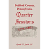 Bedford County, Pennsylvania Quarter Sessions, 1771-1801