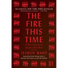 The Fire This Time: A New Generation Speaks about Race