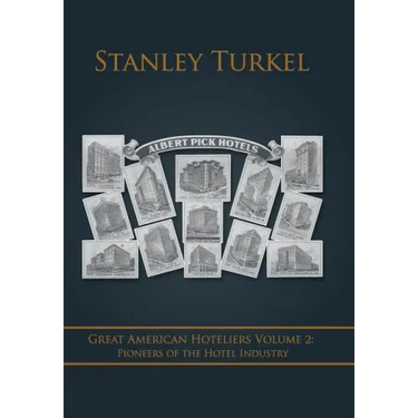 Great American Hoteliers Volume 2: Pioneers of the Hotel Industry
