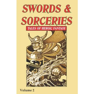 Swords & Sorceries: Tales of Heroic Fantasy Volume 2