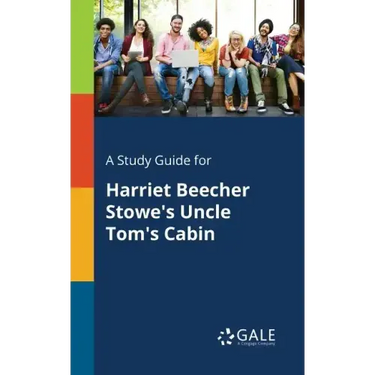 A Study Guide for Harriet Beecher Stowe's Uncle Tom's Cabin