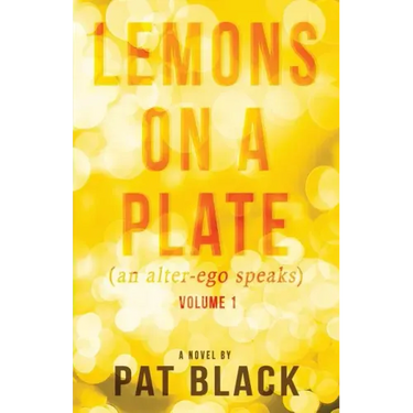 Lemons on a Plate: (an alter-ego speaks)