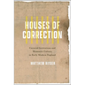 Houses of Correction: Carceral Institutions and Humanist Culture in Early Modern England