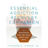 The Essential Addiction Recovery Companion: A Guidebook for the Mind, Body, and Soul