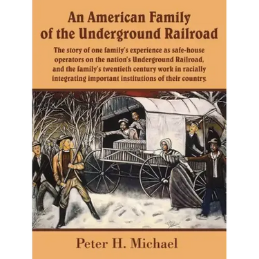 An American Family of the Underground Railroad: The story of one family's experience as safe-house operators on the nation's Underground Railroad, and