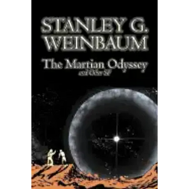 The Martian Odyssey and Other SF by Stanley G. Weinbaum, Science Fiction, Adventure, Short Stories