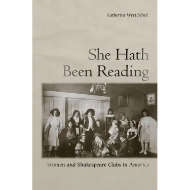 She Hath Been Reading: Women and Shakespeare Clubs in America