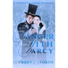 Danger With Darcy: A Pride & Prejudice Variation