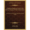 A Historical Reference List Of The Revenue Stamps Of The United States: Including The Private Die Proprietary Stamps (1899)