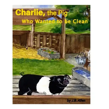 Charlie, the Pig Who Wanted to be Clean
