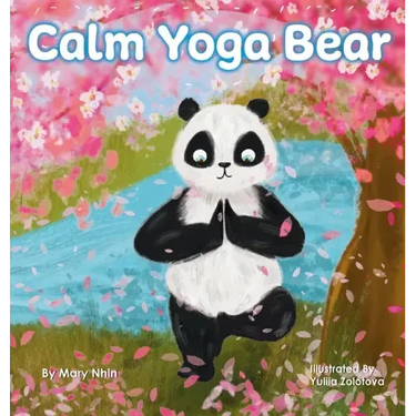 Calm Yoga Bear: A Social Emotional, Pose by Pose Yoga Book for Children, Teens, and Adults to Help Relieve Anxiety and Stress (Perfect