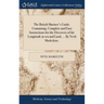 The British Mariner's Guide. Containing, Complete and Easy Instructions for the Discovery of the Longitude at sea and Land, ... By Nevil Maskelyne,