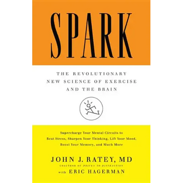 Spark: The Revolutionary New Science of Exercise and the Brain