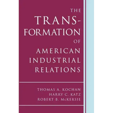 The Transformation of American Industrial Relations