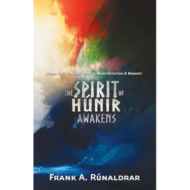 The Spirit of Hunir Awakens (Part 2): The Norse Keys to Runic Trance, Manifestation & Memory