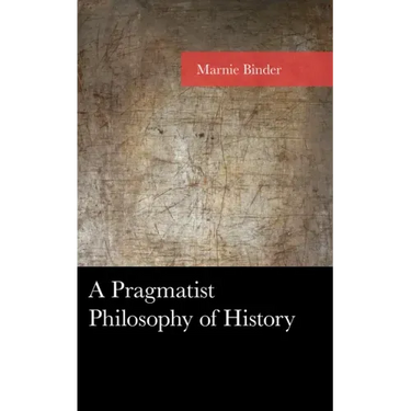 A Pragmatist Philosophy of History