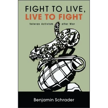 Fight to Live, Live to Fight: Veteran Activism after War