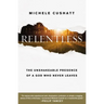 Relentless: The Unshakeable Presence of a God Who Never Leaves