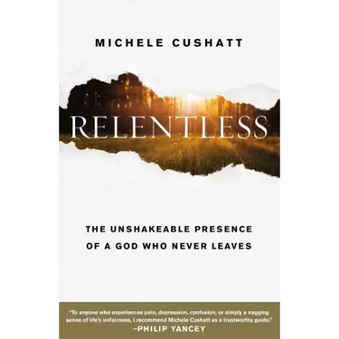 Relentless: The Unshakeable Presence of a God Who Never Leaves