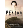 Peking: An Epic Novel of Twentieth-Century China