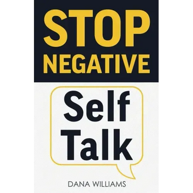 Stop Negative Self Talk: How to Rewire Your Brain to Think Positively
