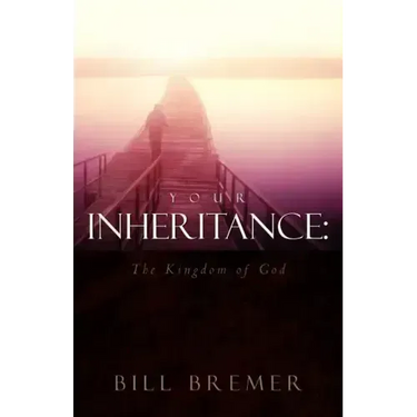 Your Inheritance: The Kingdom of God