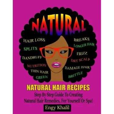 Natural Hair Recipes: Step by Step Guide to Creating Spa Hair Remedies for Yourself or Spa