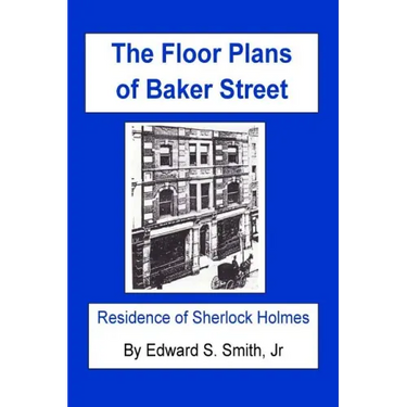 The FLOOR PLANS of BAKER STREET: Residence of Sherlock Holmes