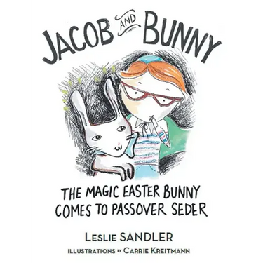 Jacob and Bunny: The Magic Easter Bunny Comes to Passover Seder