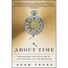 About Time: Cosmology and Culture at the Twilight of the Big Bang