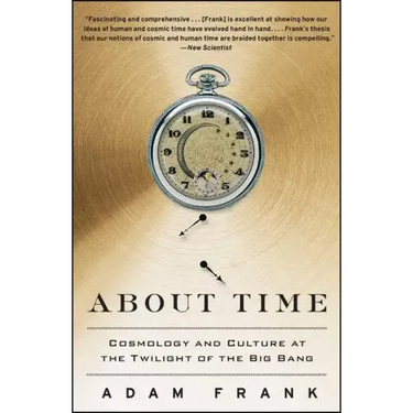 About Time: Cosmology and Culture at the Twilight of the Big Bang