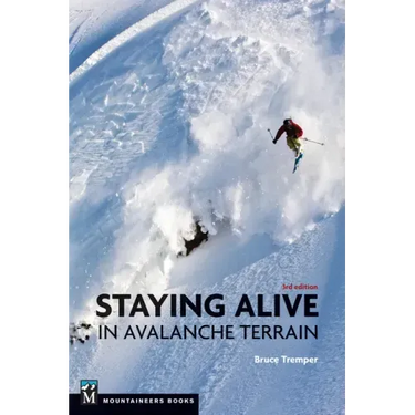 Staying Alive in Avalanche Terrain, 3rd Edition