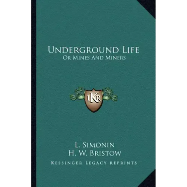 Underground Life: Or Mines and Miners