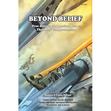 Beyond Belief: True Stories of American Heroes that Defy Belief