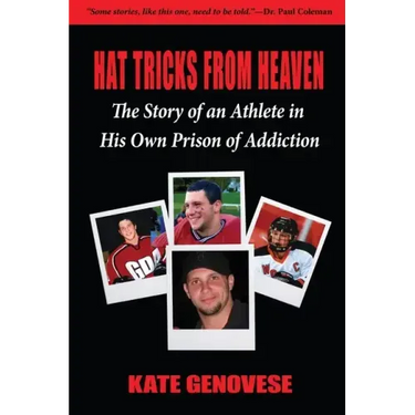 Hat Tricks From Heaven: The Story of an Athlete in His Own Prison of Addiction