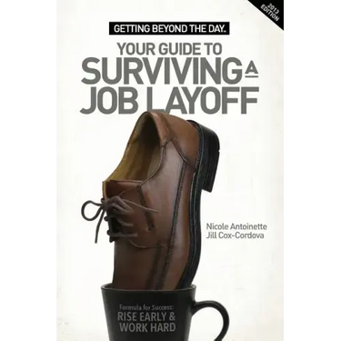 Getting Beyond the Day - Your Guide to Surviving a Job Layoff