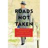 Roads Not Taken: An Intellectual Biography of William C. Bullitt