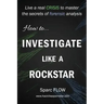 How to Investigate Like a Rockstar: Live a real crisis to master the secrets of forensic analysis