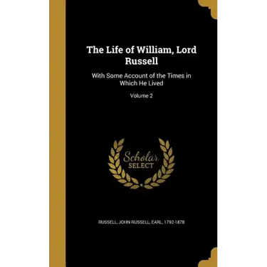 The Life of William, Lord Russell: With Some Account of the Times in Which He Lived; Volume 2