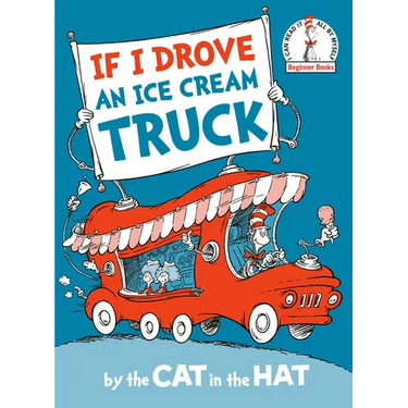 If I Drove an Ice Cream Truck--By the Cat in the Hat