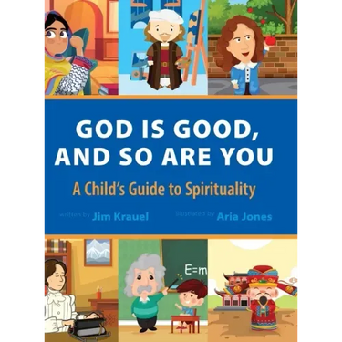God Is Good and So Are You: A Child's Guide to Spirituality