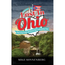 Lost In Ohio: Discovering Strange and Historic Places in the Buckeye State