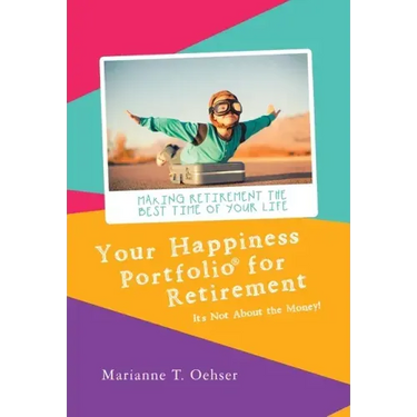 Your Happiness Portfolio for Retirement: It's Not About the Money!