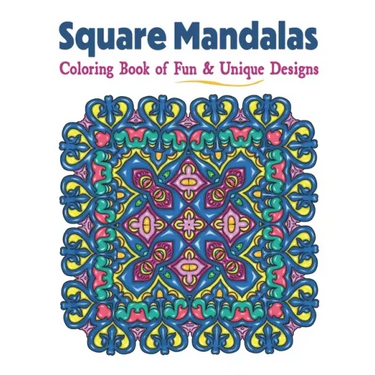 Square Mandalas Coloring Book of Fun & Unique Designs: Relaxing Stress Relief Square Patterns for Relaxation, Meditation and Enjoyment