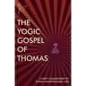 The Yogic Gospel of Thomas: A New Commentary